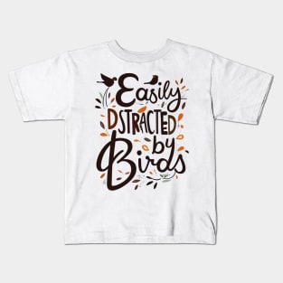 EASILY DISTRACTED BY BIRDS Kids T-Shirt